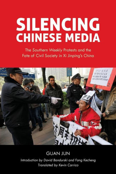 Silencing Chinese Media: the "Southern Weekly" Protests and Fate of Civil Society Xi Jinping's China