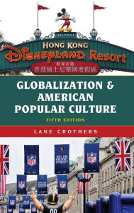 Title: Globalization and American Popular Culture, Author: Lane Crothers