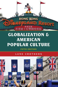 Title: Globalization and American Popular Culture, Author: Lane Crothers