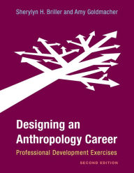 Title: Designing an Anthropology Career: Professional Development Exercises, Author: Sherylyn H. Briller