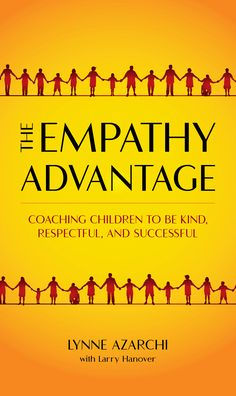 The Empathy Advantage: Coaching Children to Be Kind, Respectful, and Successful