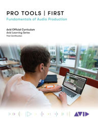 Title: Pro Tools First: Fundamentals of Audio Production, Author: Avid Technology