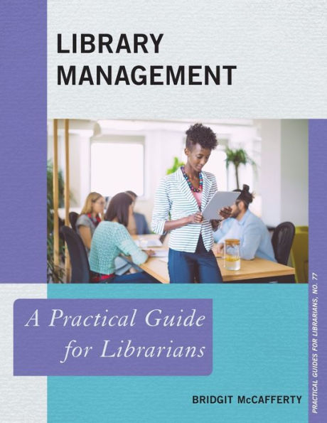 Library Management: A Practical Guide for Librarians Volume 77