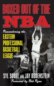 Free download books text Boxed out of the NBA: Remembering the Eastern Professional Basketball League  9781538145029 English version by Syl Sobel, Jay Rosenstein, Bob Ryan