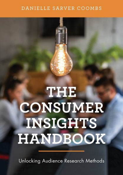 The Consumer Insights Handbook: Unlocking Audience Research Methods