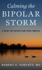 Calming the Bipolar Storm: A Guide for Patients and Their Families