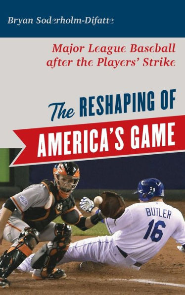 the Reshaping of America's Game: Major League Baseball after Players' Strike