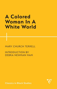 Title: A Colored Woman In A White World, Author: Mary Church Terrell