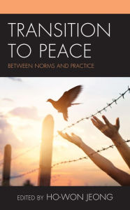 Title: Transition to Peace: Between Norms and Practice, Author: Ho-Won Jeong