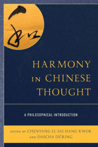 Title: Harmony in Chinese Thought: A Philosophical Introduction, Author: Chenyang Li author of <i>Reshaping Confucianism: A Progressive Inquiry</i>