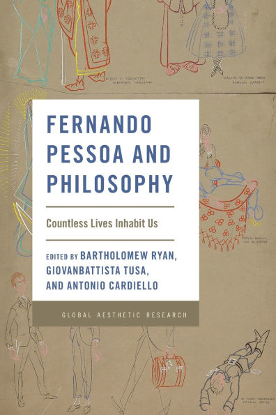 Fernando Pessoa and Philosophy: Countless Lives Inhabit Us