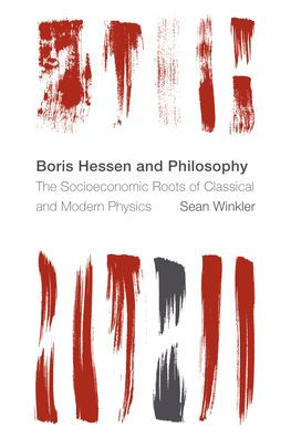 Boris Hessen and Philosophy: The Socioeconomic Roots of Classical Modern Physics