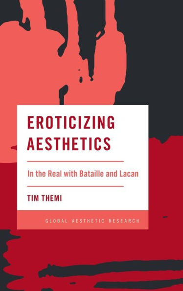 Eroticizing Aesthetics: the Real with Bataille and Lacan