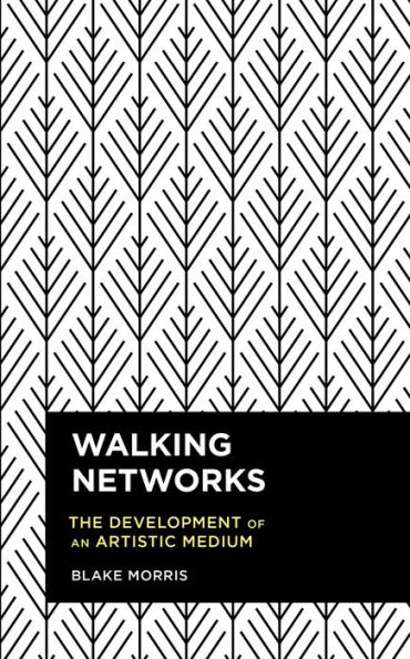 Walking Networks: The Development of an Artistic Medium