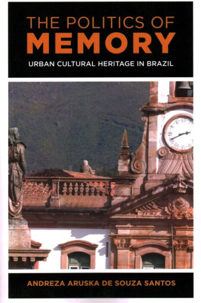 The Politics of Memory: Urban Cultural Heritage in Brazil