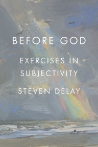 Title: Before God: Exercises in Subjectivity, Author: Steven DeLay