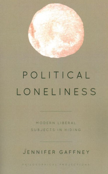 Political Loneliness: Modern Liberal Subjects Hiding