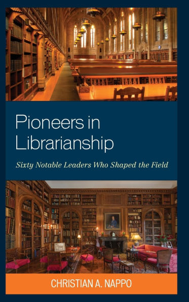 Pioneers in Librarianship: Sixty Notable Leaders Who Shaped the Field