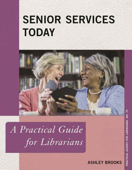 Senior Services Today: A Practical Guide for Librarians