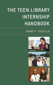 Title: The Teen Library Internship Handbook, Author: Diane P. Tuccillo