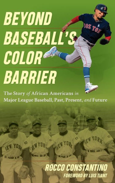 Beyond Baseball's Color Barrier: The Story of African Americans Major League Baseball, Past, Present, and Future