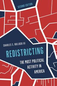 Title: Redistricting: The Most Political Activity in America, Author: Charles S. Bullock III