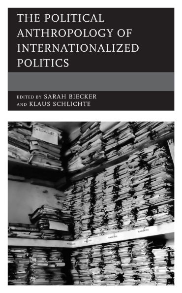 The Political Anthropology of Internationalized Politics