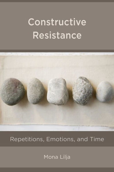 Constructive Resistance: Repetitions, Emotions, and Time