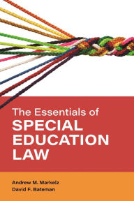 Title: The Essentials of Special Education Law, Author: Andrew M. Markelz