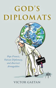 Full free ebooks to download God's Diplomats: Pope Francis, Vatican Diplomacy, and America's Armageddon (English literature)