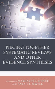 Title: Piecing Together Systematic Reviews and Other Evidence Syntheses, Author: Sarah T. Jewell