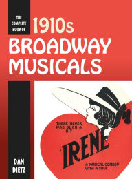 Title: The Complete Book of 1910s Broadway Musicals, Author: Dan Dietz