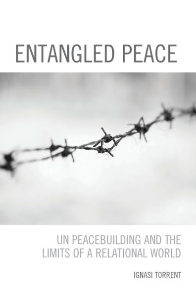 Entangled Peace: UN Peacebuilding and the Limits of a Relational World