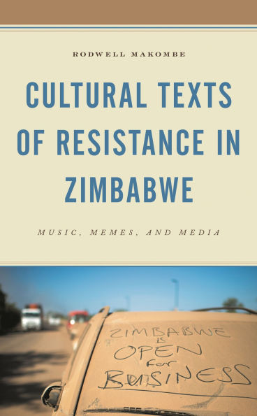 Cultural Texts of Resistance Zimbabwe: Music, Memes, and Media