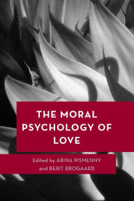 Title: The Moral Psychology of Love, Author: Arina Pismenny University of Florida