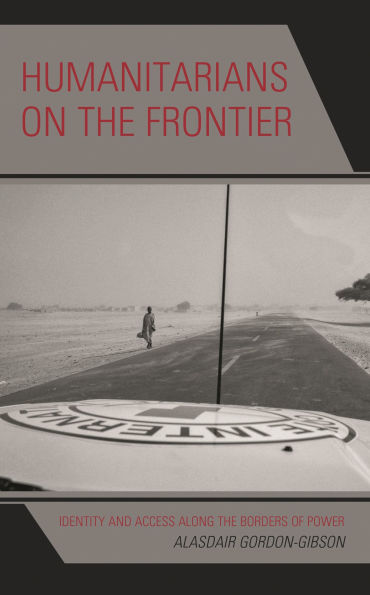 Humanitarians on the Frontier: Identity and Access Along Borders of Power