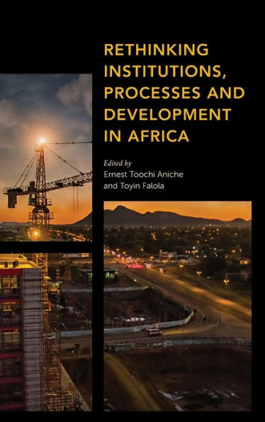 Rethinking Institutions, Processes and Development in Africa