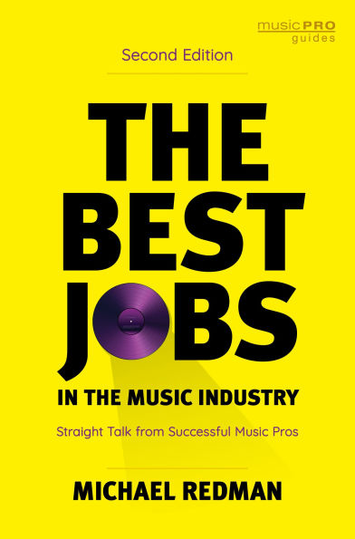the Best Jobs Music Industry: Straight Talk from Successful Pros