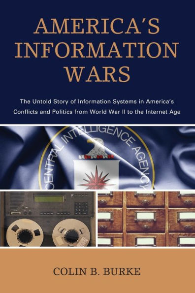 America's Information Wars: the Untold Story of Systems Conflicts and Politics from World War II to Internet Age