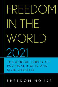 Title: Freedom in the World 2021: The Annual Survey of Political Rights and Civil Liberties, Author: Freedom House
