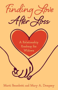 Title: Finding Love After Loss: A Relationship Roadmap for Widows, Author: Marti Benedetti