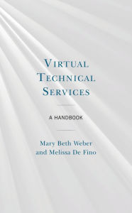 Title: Virtual Technical Services: A Handbook, Author: Mary Beth Weber