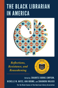 Title: The Black Librarian in America: Reflections, Resistance, and Reawakening, Author: Carla D. Hayden