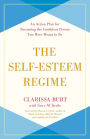 The Self-Esteem Regime: An Action Plan for Becoming the Confident Person You Were Meant to Be
