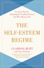 The Self-Esteem Regime: An Action Plan for Becoming the Confident Person You Were Meant to Be