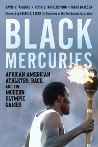 Title: Black Mercuries: African American Athletes, Race, and the Modern Olympic Games, Author: David K. Wiggins George Mason University