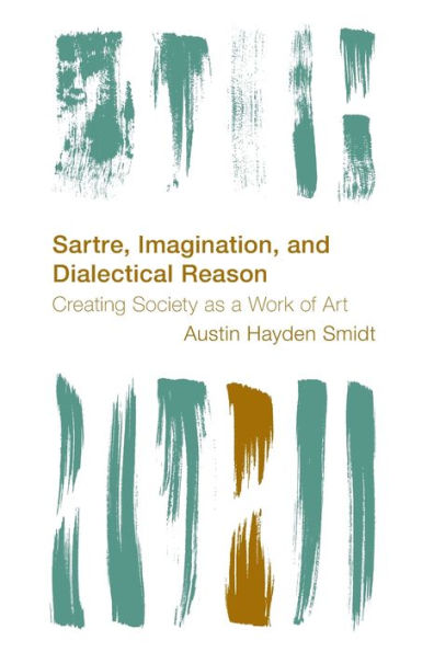 Sartre, Imagination and Dialectical Reason: Creating Society as a Work of Art