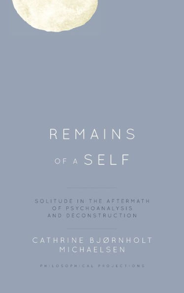 Remains of a Self: Solitude the Aftermath Psychoanalysis and Deconstruction