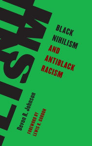 Title: Black Nihilism and Antiblack Racism, Author: Devon R. Johnson