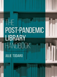 Title: The Post-Pandemic Library Handbook, Author: Julie Todaro President